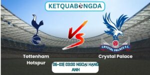 Soi kèo Tottenham Hotspur vs Crystal Palace (06-03| 03:00, Ngoại hạng Anh)